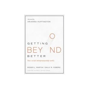 Getting Beyond Better | Roger L. Martin, Sally Osberg (2015)