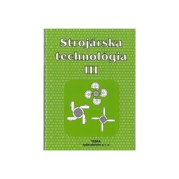 Strojárska technológia III.