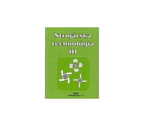 Strojárska technológia III.