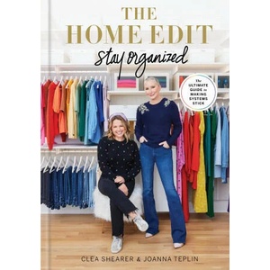 The Home Edit: Stay Organized: The Ultimate Guide to Making Systems Stick | Joanna Teplin (ISBN: 9780593581698)
