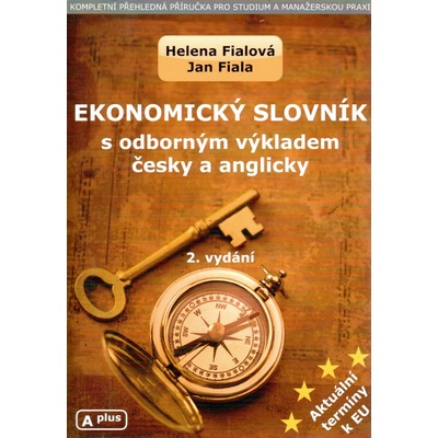 Ekonomický slovník s odborným výkladem česky a anglicky - Helena Fialová, Jan Fiala