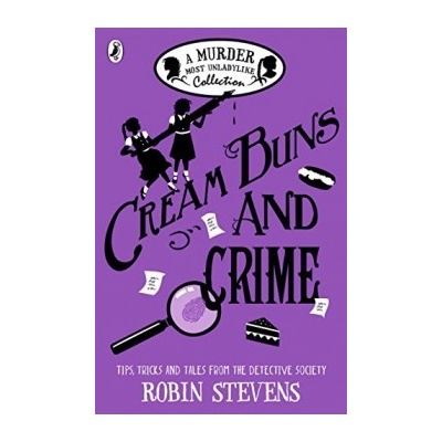 Cream Buns and Crime: A Murder Most Unladylik - Robin Stevens