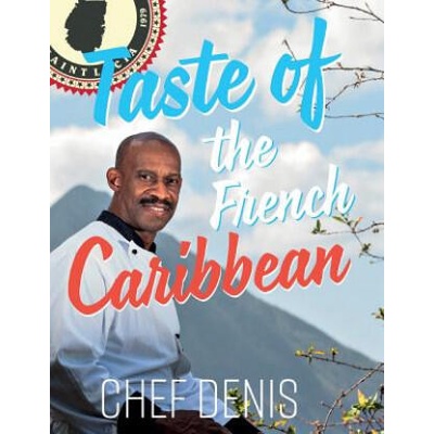 Taste of the French Caribbean | Denis Rosembert
