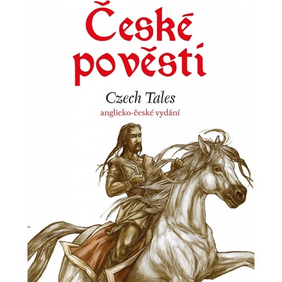 České pověsti - Czech Tales (angličtina) - Eva Mrázková; Ailsa Marion Randall; Atila Vörös