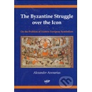 The Byzantine Struggle over the Icon - Alexander Avenarius