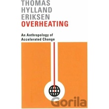 Overheating : An Anthropology of Accelerated Change