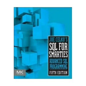 Joe Celko's SQL for Smarties | Joe Celko (ISBN: 9780128007617)