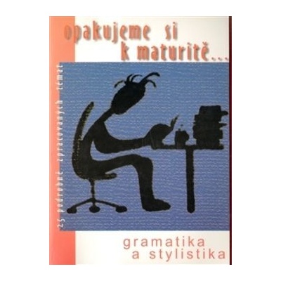 Opakujeme si k maturitě...Gramatika a stylistika