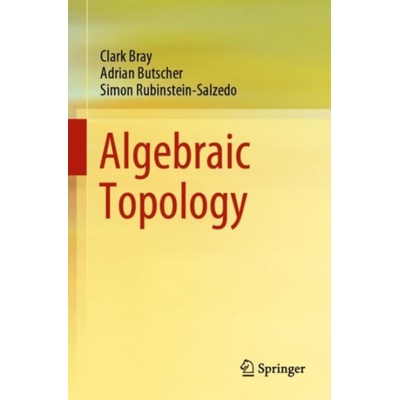 Algebraic Topology (Clark Bray,Adrian Butscher,Simon Rubinstein-Salzedo)(Brožovaná)
