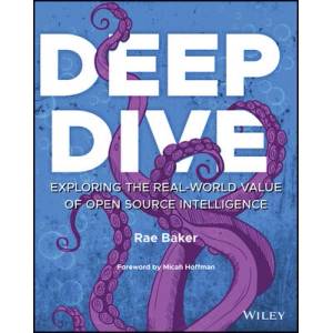 Deep Dive: Exploring the Real-world Value of Open Source Intelligence | Baker (ISBN: 9781119933243)