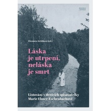 Láska je utrpení, neláska je smrt - Listování v denících spisovatelky Marie Ebner-Eschenbachové Books & Pipes, z.ú.