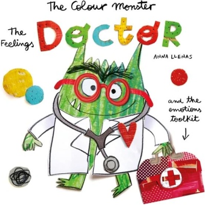 Colour Monster: The Feelings Doctor and the Emotions Toolkit | Anna Llenas