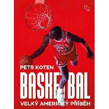 Basketbal - Velký americký příběh - Koten Petr