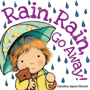 Rain, Rain, Go Away | Caroline Jayne Church (ISBN: 9780545485425)