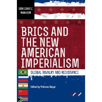 Image 1 of Brics and the New American Imperialism: Global Rivalry and Resistance | Vishwas Satgar, Vishwas Satgar, Ferrial Adam