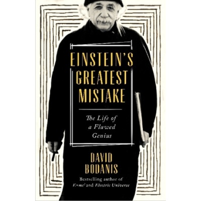 Einstein's Greatest Mistake: The Life of a FlDavid Bodanis