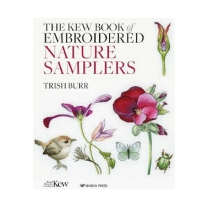The Kew Book of Nature Samplers: 10 Embroidery Projects with Reusable Iron-On Transfers | Burr, Trish (ISBN: 9781782219491)