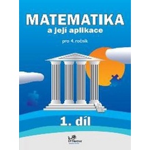 Matematika a její aplikace pro 4. ročník 1. díl