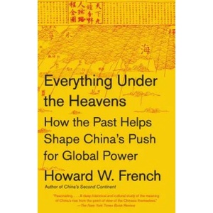 Everything Under the Heavens | Howard W. French (ISBN: 9780804172455)