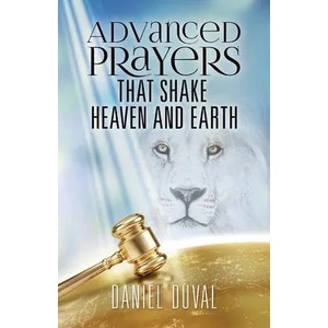 Advanced Prayers That Shake Heaven and Earth | Daniel Duval (ISBN: 9781646332083)