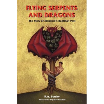 Flying Serpents and Dragons - R.A. Boulay