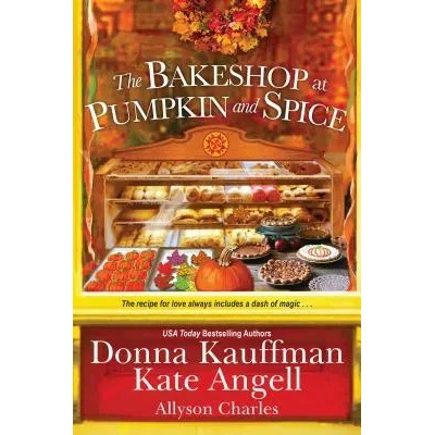 Bakeshop at Pumpkin and Spice | Donna Kauffman, Kate Angell, Allyson Charles