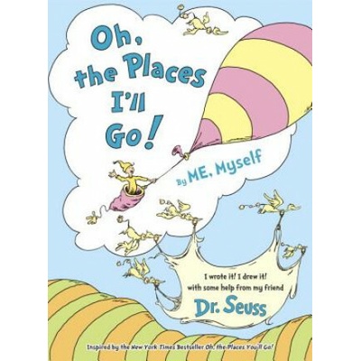 Oh, the Places I'll Go! By ME, Myself