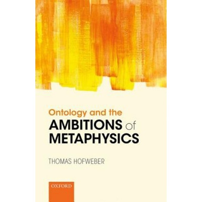 Ontology and the Ambitions of Metaphysics | Thomas Hofweber