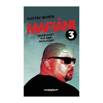 Mafiáni 3 - Borženský, Kolárik, Okoličány Gustáv Murín SK