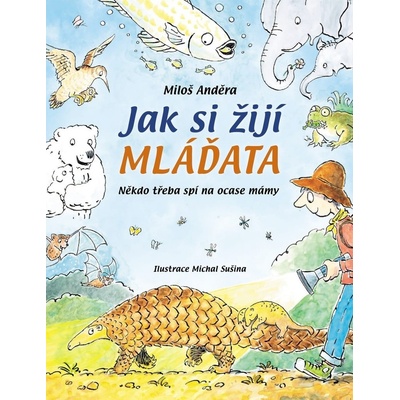 Jak si žijí mláďata - Miloš Anděra, Michal Sušina ilustrátor