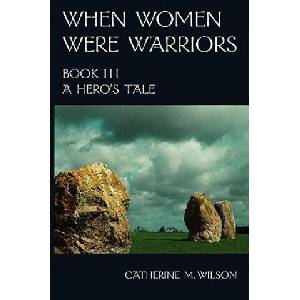 When Women Were Warriors Book III | Catherine M. Wilson (2008)