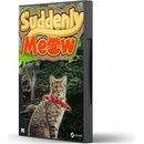 Suddenly Meow