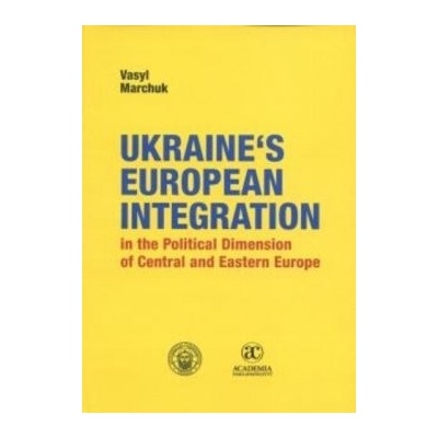 Ukraine´s European Integration in the Political Dimension of Central and Eastern Europe