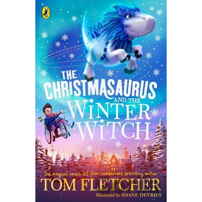 The Christmasaurus and the Winter Witch - Tom Fletcher, Shane Devries ilustrácie
