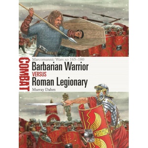 Barbarian Warrior Vs Roman Legionary: Marcomannic Wars Ad 165-180 | Giuseppe Rava (ISBN: 9781472858061)