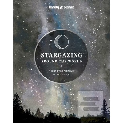Stargazing Around the World: A Tour of the Night Sky - Lonely Planet