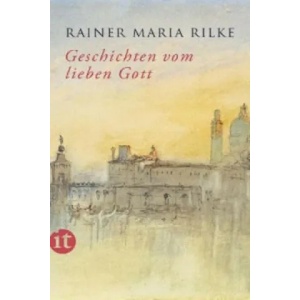 Geschichten vom lieben Gott | Rainer Maria Rilke (2013)