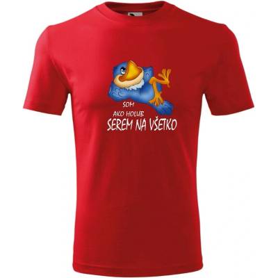 Tričko Som ako holub, serem na všetko červená