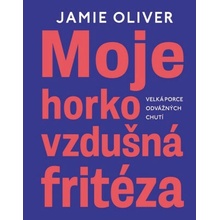 Moje horkovzdušná fritéza - Jamie Oliver