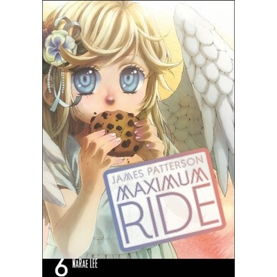 Maximum Ride: Manga Volume 6 Patterson James