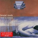 BRUTAL TRUTH - NEED TO CONTROL CD