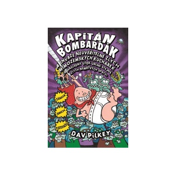 Kapitán Bombarďák a invaze neuvěřitelně zlých mimozemských kuchařek a následný útok úplně stejně zlých nemrtvých šprtů - Dav Pilkey