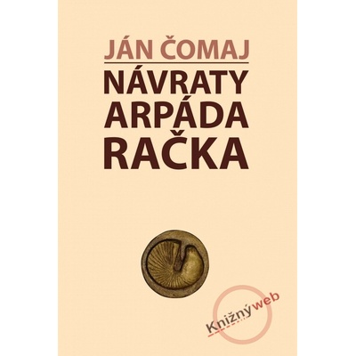 Návraty Arpáda Račka - Ján Čomaj