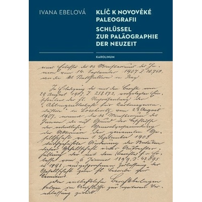 Klíč k novověké paleografii / Schlüssel zur Paläographie der Neuzeit - Ivana Ebelová
