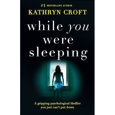 While You Were Sleeping: A Gripping Psychological Thriller You Just Cant Put Down Croft KathrynPaperback