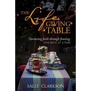 Lifegiving Table, The | Sally Clarkson (ISBN: 9781496414205)