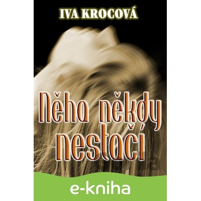 Něha někdy nestačí - Iva Krocová