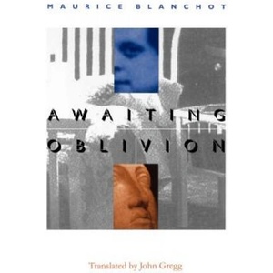 Awaiting Oblivion | Maurice Blanchot (1999)