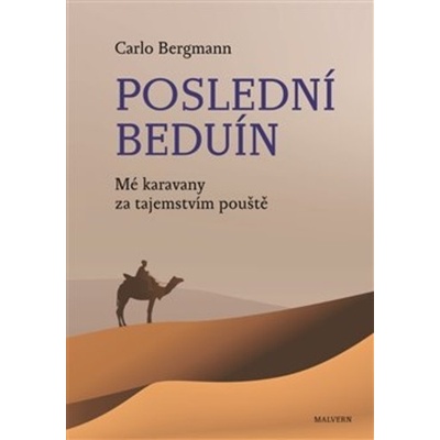 Poslední beduín - Mé karavany za tajemstvím pouště - Carlo Bergmann
