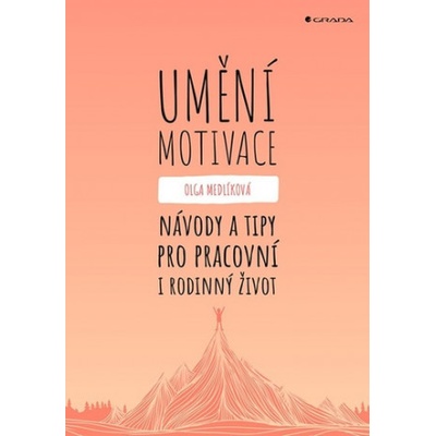 Umění motivace - Návody a tipy pro pracovní i rodinný život